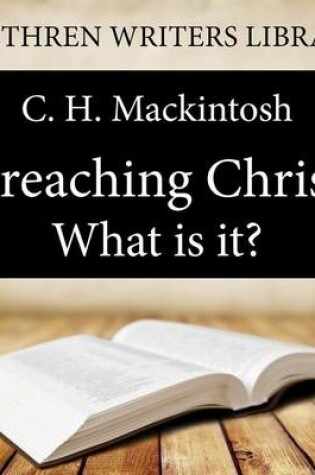 Cover of Preaching Christ - What Is It?