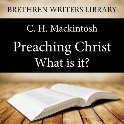 Cover of Preaching Christ - What Is It?