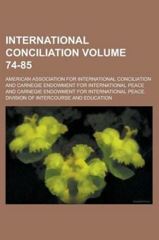 Cover of International Conciliation Volume 74-85