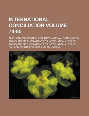 Book cover for International Conciliation Volume 74-85