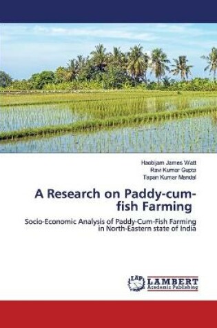 Cover of A Research on Paddy-cum-fish Farming