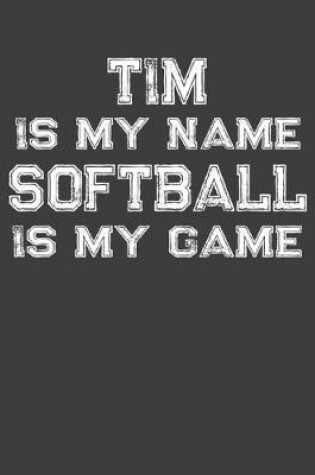 Cover of Tim Is My Name Softball Is My Game