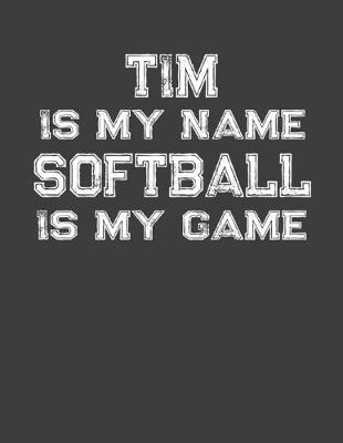 Book cover for Tim Is My Name Softball Is My Game