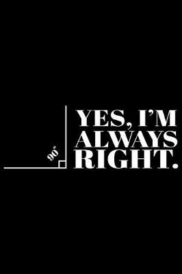 Book cover for Yes, I'm Always Right