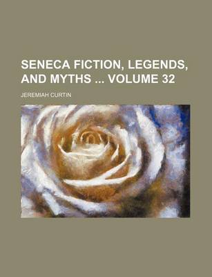 Book cover for Seneca Fiction, Legends, and Myths Volume 32