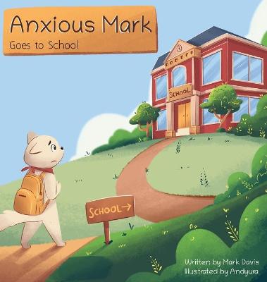 Book cover for Anxious Mark Goes to School