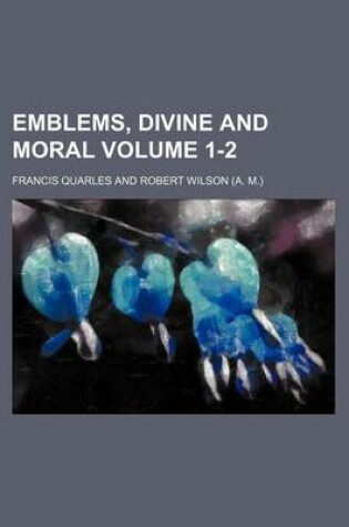 Cover of Emblems, Divine and Moral Volume 1-2