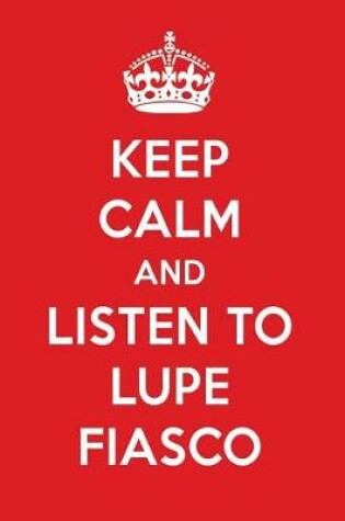 Cover of Keep Calm and Listen to Lupe Fiasco