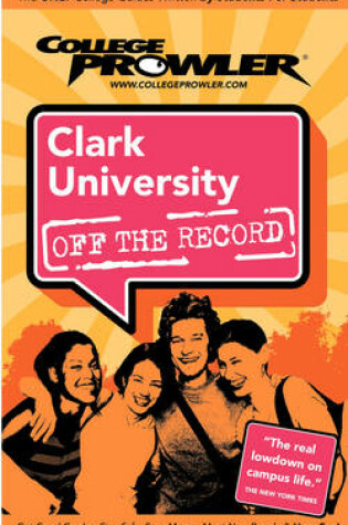 Cover of College Prowler: Clark University Off the Record