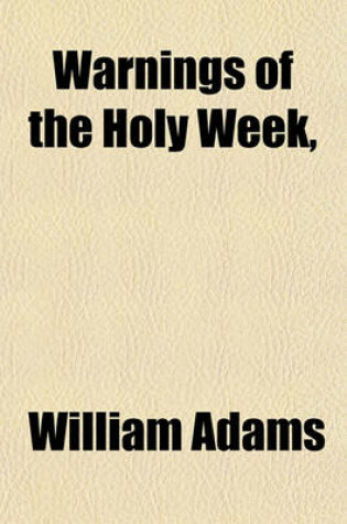 Cover of Warnings of the Holy Week, &C