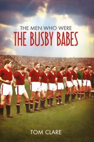 Cover of The Men Who Were The Busby Babes