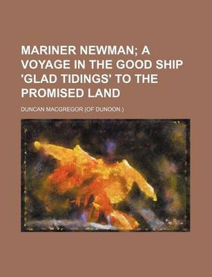 Book cover for Mariner Newman; A Voyage in the Good Ship 'Glad Tidings' to the Promised Land