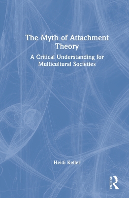 Book cover for The Myth of Attachment Theory