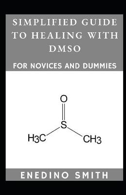 Book cover for Simplified Guide To Healing With DMSO For Novices And Dummies