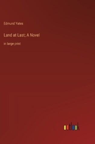 Cover of Land at Last; A Novel