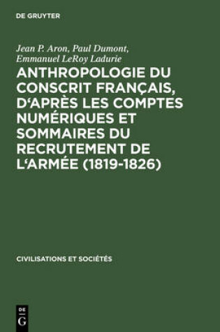 Cover of Anthropologie Du Conscrit Francais, D'Apres Les Comptes Numeriques Et Sommaires Du Recrutement de L'Armee (1819-1826)