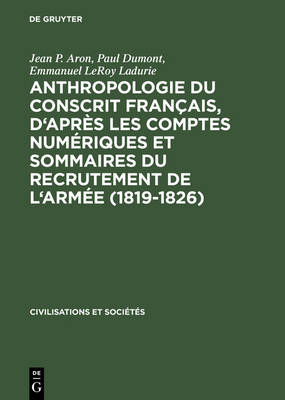 Cover of Anthropologie Du Conscrit Francais, D'Apres Les Comptes Numeriques Et Sommaires Du Recrutement de L'Armee (1819-1826)