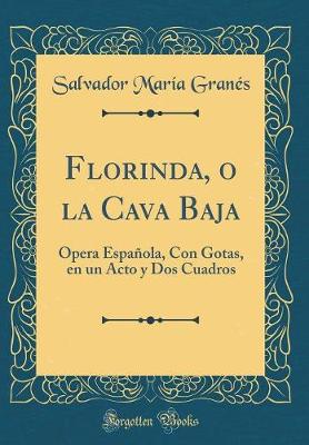 Book cover for Florinda, o la Cava Baja: Ópera Española, Con Gotas, en un Acto y Dos Cuadros (Classic Reprint)