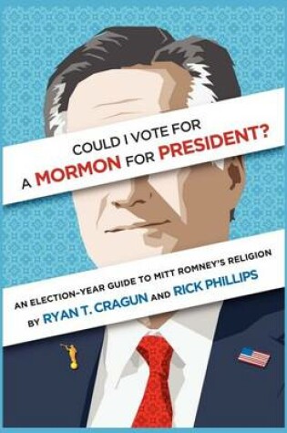 Cover of Could I Vote for a Mormon for President? an Election-Year Guide to Mitt Romney's Religion