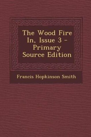 Cover of The Wood Fire In, Issue 3 - Primary Source Edition