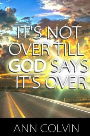 Cover of It's not over till God says it's over