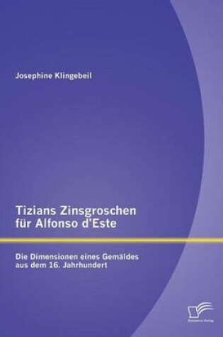 Cover of Tizians Zinsgroschen für Alfonso d'Este