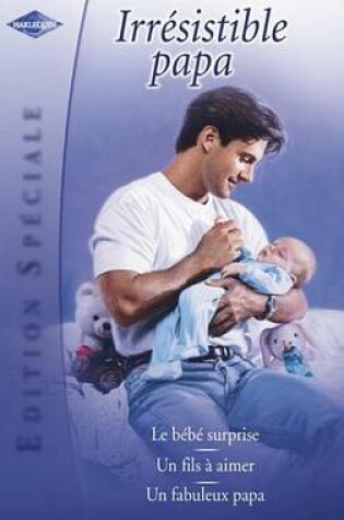 Cover of Irresistible Papa (Harlequin Edition Speciale)