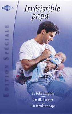 Book cover for Irresistible Papa (Harlequin Edition Speciale)