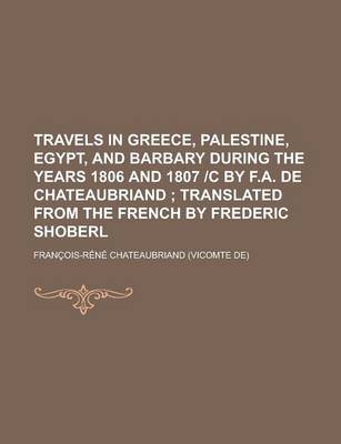 Book cover for Travels in Greece, Palestine, Egypt, and Barbary During the Years 1806 and 1807 -C by F.A. de Chateaubriand