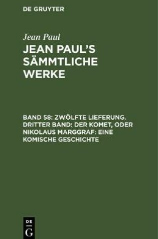 Cover of Zwoelfte Lieferung. Dritter Band: Der Komet, Oder Nikolaus Marggraf. Eine Komische Geschichte