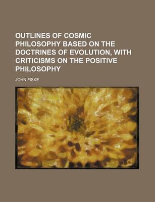 Book cover for Outlines of Cosmic Philosophy Based on the Doctrines of Evolution, with Criticisms on the Positive Philosophy (Volume 2)