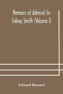 Book cover for Memoirs of Admiral Sir Sidney Smith (Volume I)