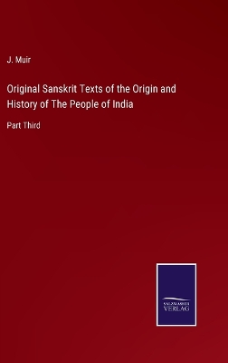 Book cover for Original Sanskrit Texts of the Origin and History of The People of India