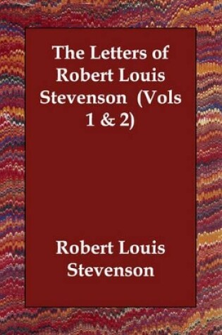 Cover of The Letters of Robert Louis Stevenson (Vols 1 & 2)