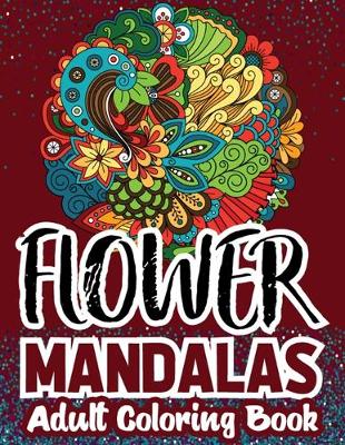 Book cover for Flowers Mandalas Adult Coloring Book