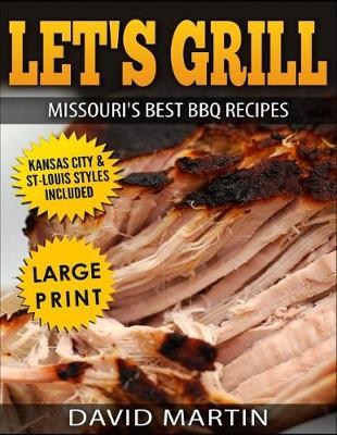 Cover of Let's Grill Missouri's Best BBQ Recipes ***black and White Large Print Edition***