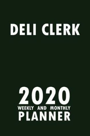 Cover of Deli Clerk 2020 Weekly and Monthly Planner