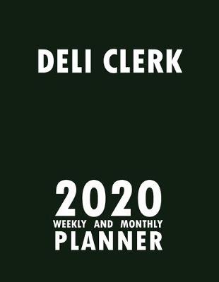 Book cover for Deli Clerk 2020 Weekly and Monthly Planner