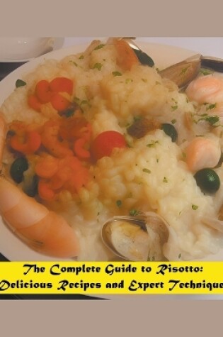 Cover of The Complete Guide to Risotto