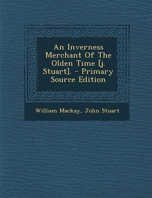 Book cover for An Inverness Merchant of the Olden Time [J. Stuart].