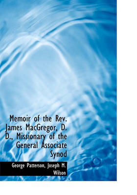 Book cover for Memoir of the REV. James MacGregor, D. D., Missionary of the General Associate Synod