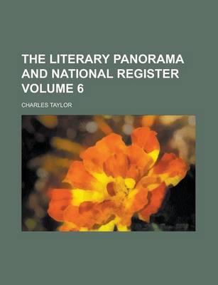 Book cover for The Literary Panorama and National Register Volume 6