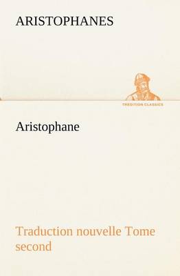 Book cover for Aristophane; Traduction nouvelle, tome second