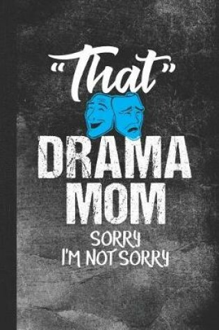 Cover of That Drama Mom Sorry I'm Not Sorry