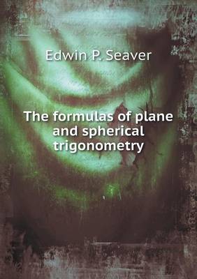 Book cover for The formulas of plane and spherical trigonometry