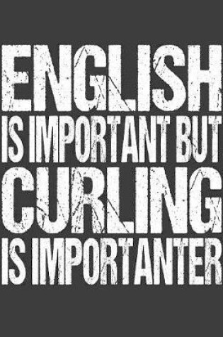 Cover of English Is Important But Curling Is Importanter