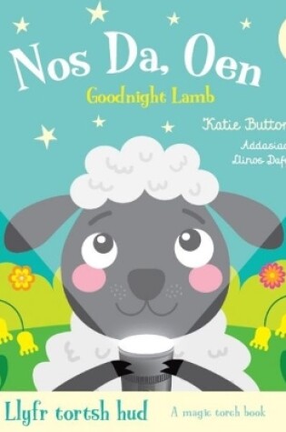Cover of Llyfr Tortsh Hud: Nos Da Oen / Magic Torch Book: Goodnight Lamb