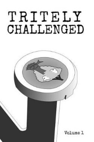 Cover of Tritely Challenged Volume 1