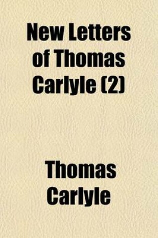 Cover of New Letters of Thomas Carlyle (Volume 2)