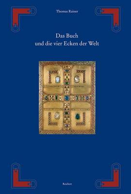 Book cover for Das Buch Und Die Vier Ecken Der Welt - Von Der Huelle Der Thorarolle Zum Deckel Des Evangeliencodex